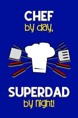 Book cover for Chef by day, Superdad by night!