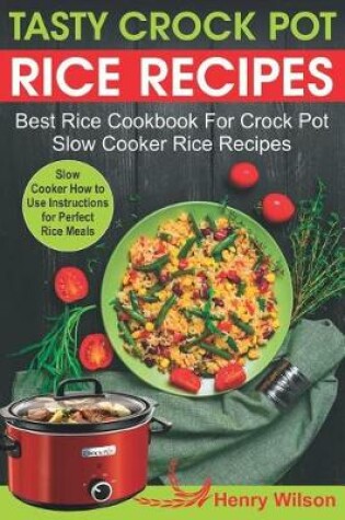 Cover of Tasty Crock Pot Rice Recipes