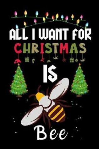 Cover of All I Want For Christmas Is Bee