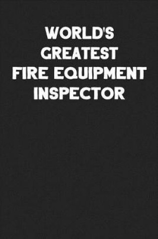 Cover of World's Greatest Fire Equipment Inspector