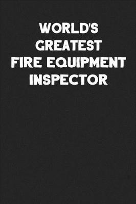 Book cover for World's Greatest Fire Equipment Inspector