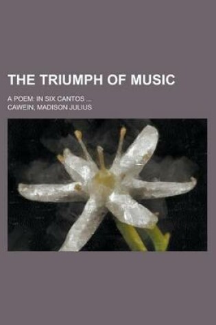 Cover of The Triumph of Music; A Poem