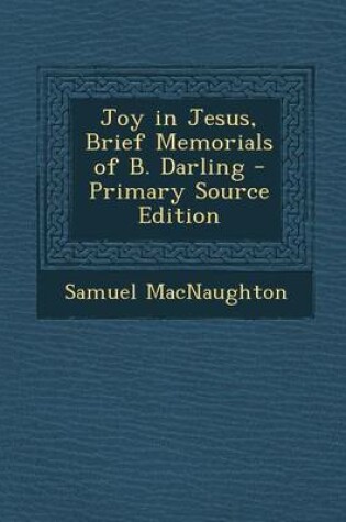 Cover of Joy in Jesus, Brief Memorials of B. Darling