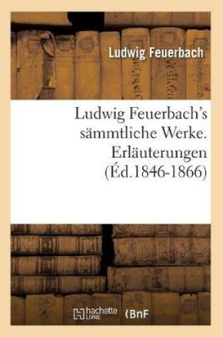 Cover of Ludwig Feuerbach's Sammtliche Werke. Erlauterungen (Ed.1846-1866)