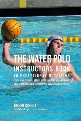 Book cover for The Water Polo Instructors Book to Outstanding Nutrition