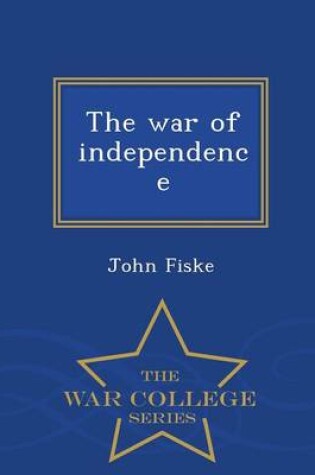 Cover of The War of Independence - War College Series
