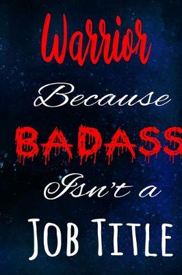 Book cover for Warrior Because Badass Isn't a Job Title