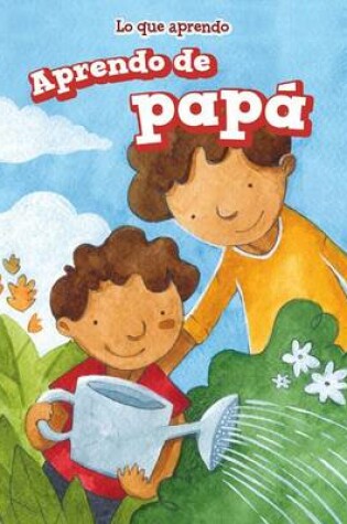 Cover of Aprendo de Papa (I Learn from My Dad)