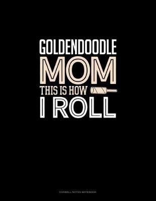 Book cover for Goldendoodle Mom This Is How I Roll