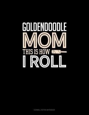 Cover of Goldendoodle Mom This Is How I Roll