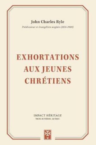 Cover of Exhortations Aux Jeunes Chretiens (Thoughts for Young Men)