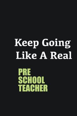 Book cover for Keep Going Like a Real Preschool Teacher