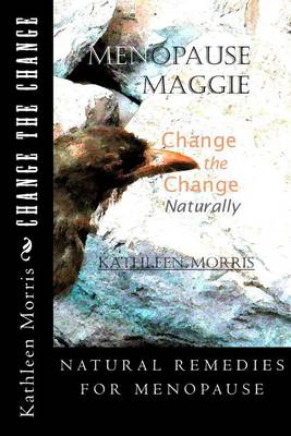 Book cover for Menopause Maggie - Change the Change Naturally