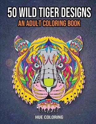 Book cover for 50 Wild Tiger Designs