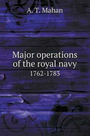 Cover of Major operations of the royal navy 1762-1783