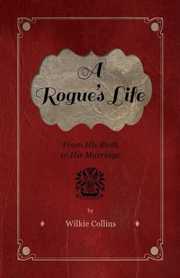 Book cover for A Rogue's Life - From His Birth To His Marriage