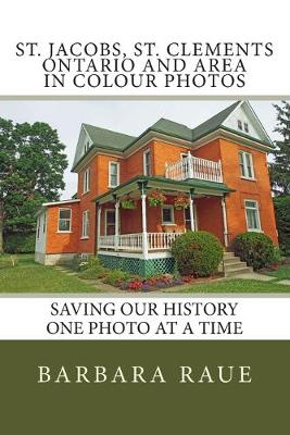 Book cover for St. Jacobs, St. Clements Ontario and Area in Colour Photos