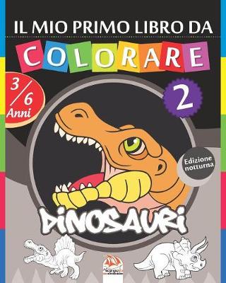 Book cover for Il mio primo libro da colorare - Dinosauri 2 - Edizione notturna