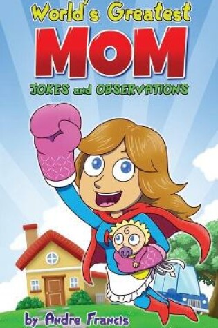 Cover of Worlds Greatest MOM Jokes and Observations