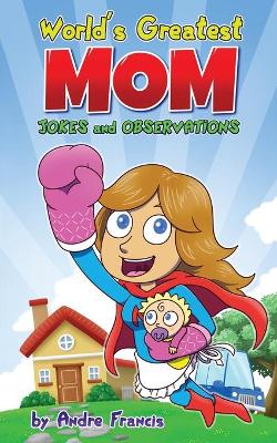 Book cover for Worlds Greatest MOM Jokes and Observations