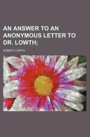 Cover of An Answer to an Anonymous Letter to Dr. Lowth