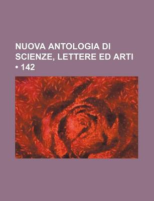 Book cover for Nuova Antologia Di Scienze, Lettere Ed Arti (142)