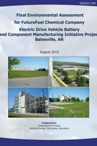 Cover of Final Environmental Assessment for FutureFuel Chemical Company Electric Drive Vehicle Battery and Component Manufacturing Initiative Project, Batesville, AR (DOE/EA-1760)