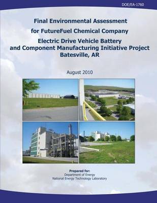 Book cover for Final Environmental Assessment for FutureFuel Chemical Company Electric Drive Vehicle Battery and Component Manufacturing Initiative Project, Batesville, AR (DOE/EA-1760)