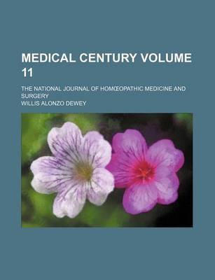 Book cover for Medical Century Volume 11; The National Journal of Hom Opathic Medicine and Surgery