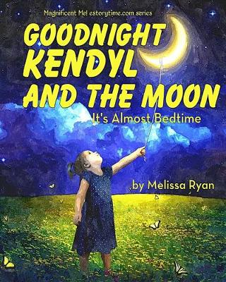 Book cover for Goodnight Kendyl and the Moon, It's Almost Bedtime