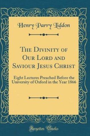 Cover of The Divinity of Our Lord and Saviour Jesus Christ