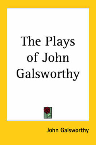 Cover of The Plays of John Galsworthy