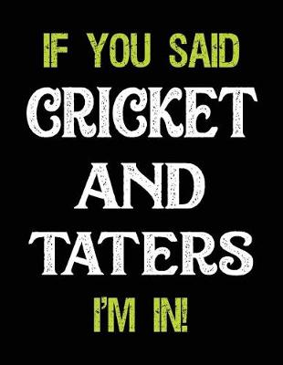 Book cover for If You Said Cricket and Taters I'm in