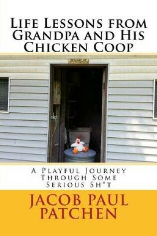 Cover of Life Lessons from Grandpa and His Chicken Coop