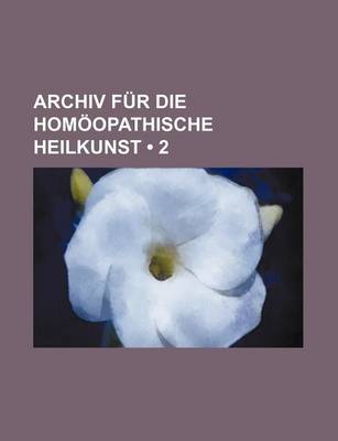 Book cover for Archiv Fur Die Hom Opathische Heilkunst (2)