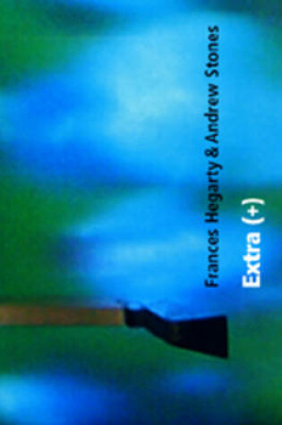 Cover of Extra (+) Frances Hegarty & Andrew Stones