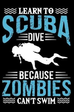 Cover of Learn To Scuba Dive Because Zombies Can't Swim