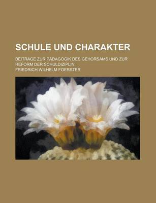 Book cover for Schule Und Charakter; Beitrage Zur Padagogik Des Gehorsams Und Zur Reform Der Schuldiziplin