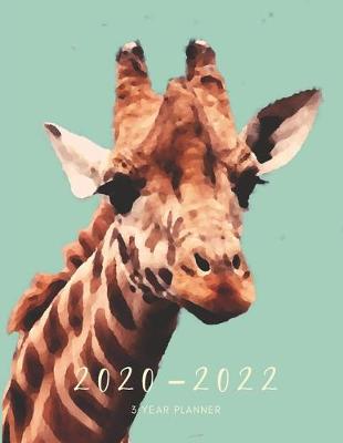 Book cover for 2020-2022 3 Year Planner Giraffe Monthly Calendar Goals Agenda Schedule Organizer