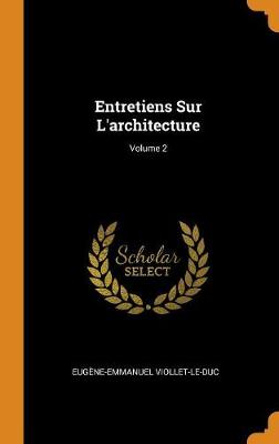 Book cover for Entretiens Sur l'Architecture; Volume 2