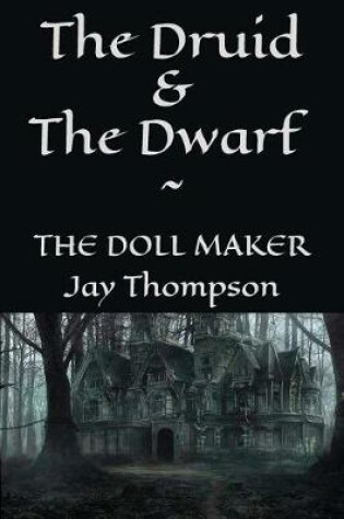 Cover of The Druid and the Dwarf - The Doll Maker