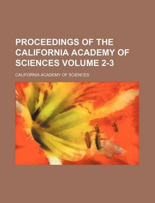 Book cover for Proceedings of the California Academy of Sciences Volume 2-3