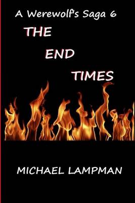 Cover of The End Times A Werewolf's Saga 6