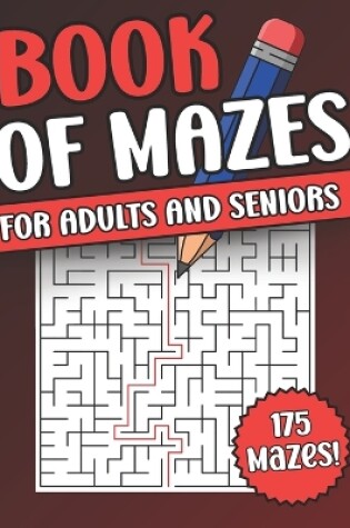 Cover of Book Of Mazes For Adults and Seniors