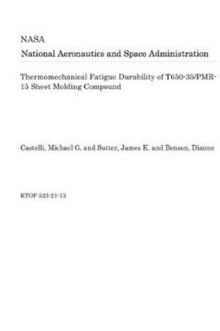 Cover of Thermomechanical Fatigue Durability of T650-35/Pmr-15 Sheet Molding Compound