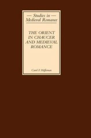 Cover of Orient in Chaucer and Medieval Romance, The. Studies in Medieval Romance.