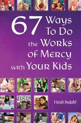 Book cover for 67 Ways to Do the Works of Mercy with Your Kids