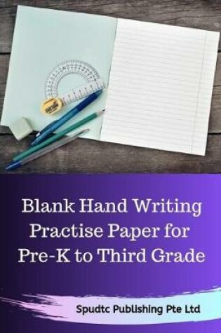 Cover of Blank Hand Writing Practise Paper for Pre-K to Third Grade