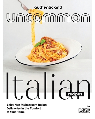 Book cover for Authentic and Uncommon Italian Recipes