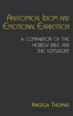 Book cover for Anatomical Idiom and Emotional Expression in the Hebrew Bible and the Septuagint